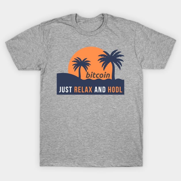 Bitcoin - Just relax and hodl T-Shirt by Teebee